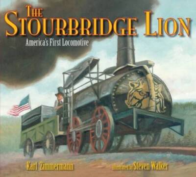 The Stourbridge Lion: America's First Locomotive - Hardcover - GOOD