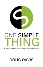 One Simple Thing: A Daily Exercise of Hope for Marriages by Doug Davis (English)