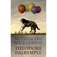 Odore Dalrymple - Nothing But Wickedness The Decline Of Our Culture - G245Z