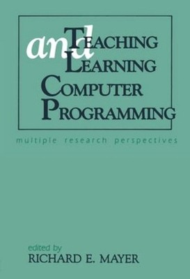 Teaching and Learning Computer Programming: Multiple Research Perspectives by Ri