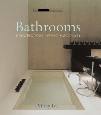 Bathrooms: Creating the Perfect Bathing Experience (Small Book of Home Ideas)