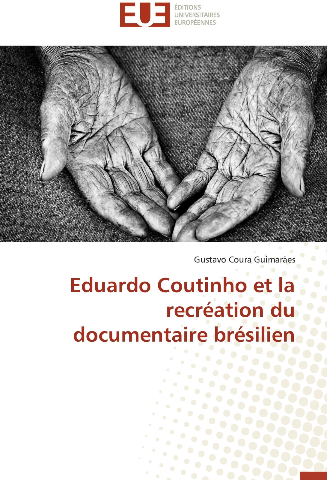 Eduardo Coutinho Et La Recréation Du Documentaire Brésilien Guimarães