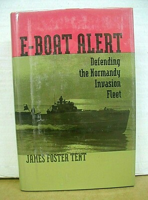 E-Boat Alert Defending the Normandy Invasion Fleet by James Foster Tent HB/DJ