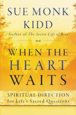 When the Heart Waits: Spiritual Direction for Life's Sacred Questions - GOOD