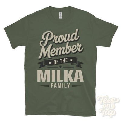 PROUD MEMBER OF THE MILKA FAMILY T-SHIRT surname last name heritage ancestry