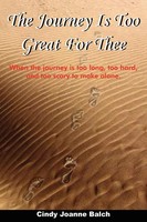 The Journey Is Too Great For Thee | Cindy Joanne Balch | Taschenbuch | Englisch