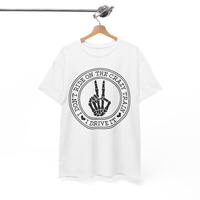 Witty T-Shirt - Smart & Funny Tee I Dont Ride On The Crazy Train Shirt