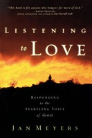 Listening To Love Responding To The Startling Voice Of God Jan Meyers Buch 2004