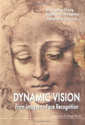 Dynamic Vision : From Images to Face Recognition Hardcover