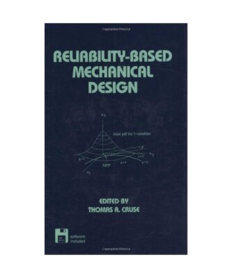 Reliability-Based Mechanical Design, Thomas A. Cruse, Cruse