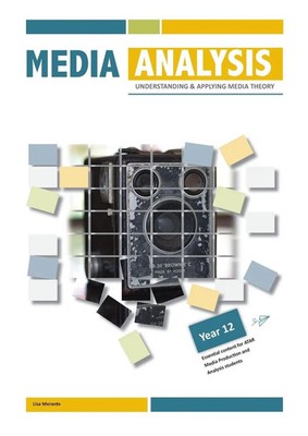 Media Analysis Understanding and Applying Media Theory - Yr 12 Lisa Merante Buch