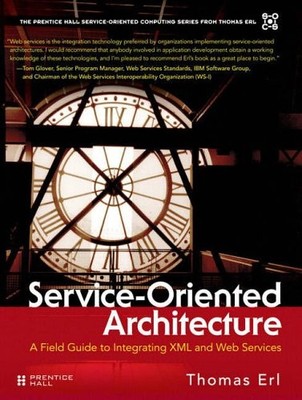 Service-Oriented Architecture: A Field Guide to Integrating XML 