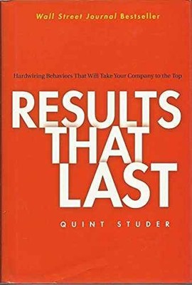 Results That Last: Hardwiring - Hardcover, by Studer Quint - Very Good x