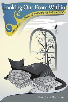 Looking Out From Within: Poems, Essays, and Stories From the Wayne Writers Guild