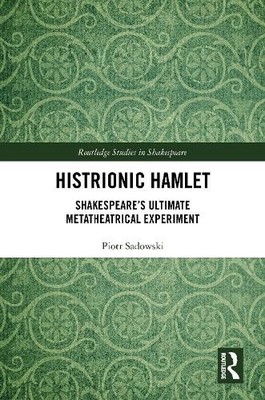 Histrionic Hamlet by Piotr Sadowski - 9781032827605