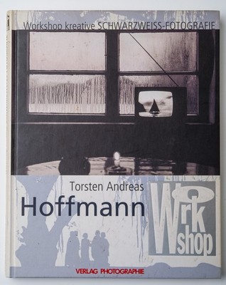 Handbuch Workshop kreative Schwarzweiss-Fotografie von Torsten Andreas Hoffmann 