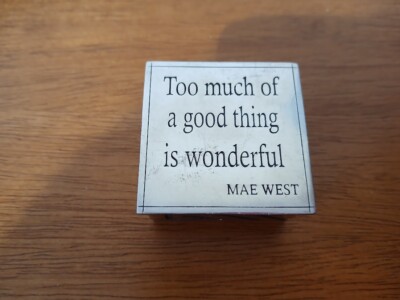 A.E WILLIAMS ZINN ''TOO MUCH OF A GOOD THING IS WONDERFUL'' MAE WEST SCHMUCKKÄSTCHEN