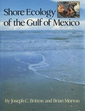 Shore Ecology of the Gulf of Mexico by Britton, Joseph C.; Morton, Brian