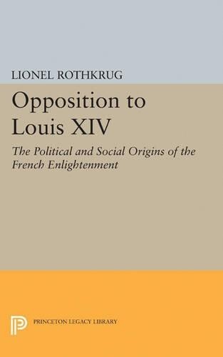 Thumbnail - Lionel Rothkrug Opposition To Louis Xiv (taschenbuch) (us Import)