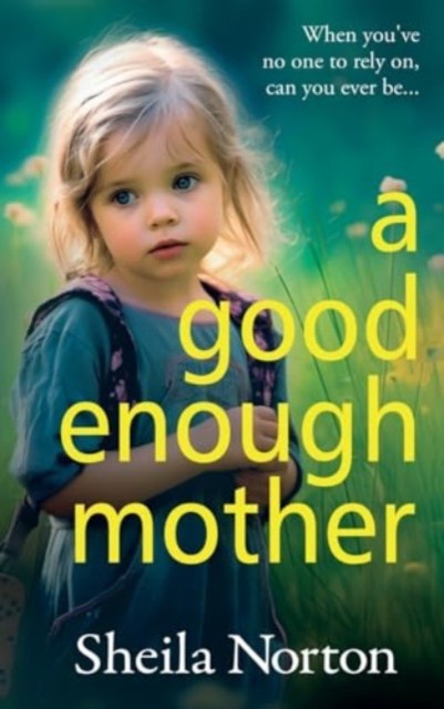 A Good Enough Mother by Sheila Norton (Hardback Book)