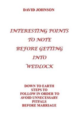 Interesting Points to Note Before Getting Into Wedlock: Down to Earth Steps to F