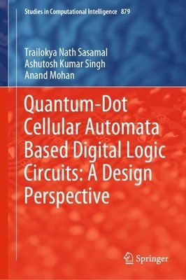 Quantum-Dot Cellular Automata Based Digital Logic Circuits: A... - 9789811518225