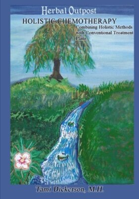 Holistic Chemotherapy: Combining Holistic Methods with Conventional Treatment-,