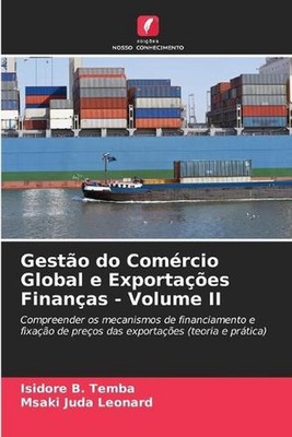 Gesto do Comrcio Global e Exportaes Finanas - Volume II by Isidore B. Temba (Por