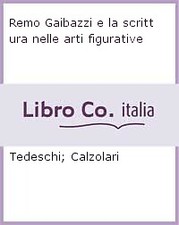 Remo Gaibazzi e la scrittura nelle arti figurative