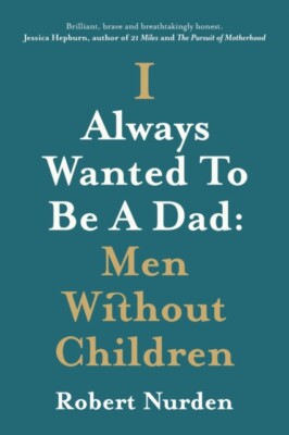 Nurden - I Always Wanted To Be A Dad  Men Without Children - New paper - X555z