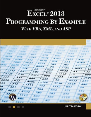 Microsoft Excel 2013 Programming by Example with VBA, XML, and ASP Julitta Korol