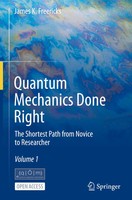 Quantum Mechanics Done Right | The Shortest Path From Novice To Researcher