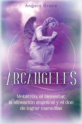 Arcángeles: Metatrón, el bienestar, la alineación angelical y el don de: New