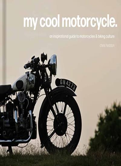 My Cool Motorcycle: An inspirational guide to motorcycles and bi