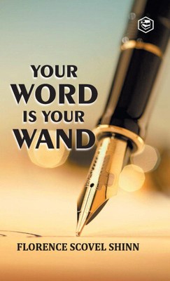 Your Word is Your Wand by Shinn, Florence Scovel