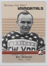 2006-07 ITG Between the Pipes Immortals Roy Worters #131 HOF 0a4