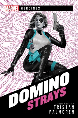 Domino: Strays: A Marvel Heroines Novel by Palmgren