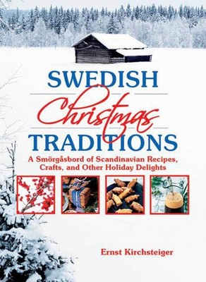 Swedish Christmas Traditions: A Smörgåsbord of Scandinavian Recipes, Craft...