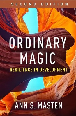 Ordinary Magic, Second Edition | Resilience in Development | Ann S. Masten