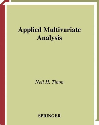 Applied Multivariate Analysis (Springer Texts in Statistics), Neil H. Timm
