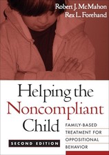 Helping the Noncompliant Child, Second Edition: Family-Based Treatment for Oppos