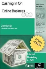 Cashing In On Online Business: Internet Marketing To Go!