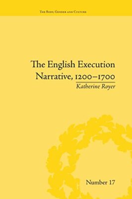 The English Execution Narrative, 1200-1700 by Katherine Royer (Paperback, 2016)