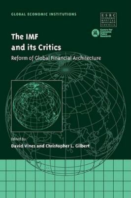 The IMF and its Critics Reform of Global Financial Architecture Vines Gilbert