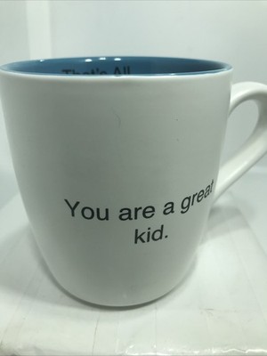 YOU ARE A GREAT KID MUG. GREAT KID COFFEE MUG. THAT'S ALL DECO MUG. B426
