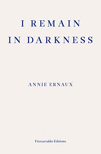 Fitzcarraldo Editions I Remain In Darkness: Annie Ernaux - Image 6