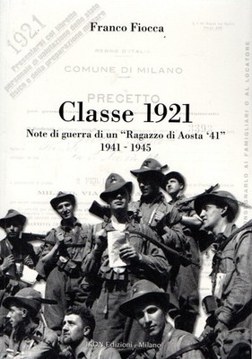 Schleife, F.. Klasse 1921 : Kriegsnotizen eines ''Jungen aus Aosta '41'' 1941-1945