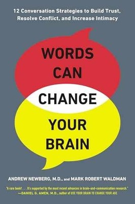 Words Can Change Your Brain: 12 - Paperback, by Newberg M.D. Andrew; - Very Good