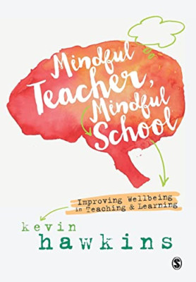 Mindful Teacher, Mindful School - Paperback NEW Hawkins, Kevin 14/06/2017