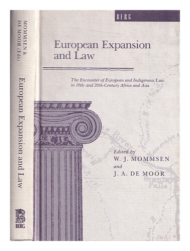 MOMMSEN, WOLFGANG J.; MOOR, JAAP DE European expansion and law : the encounter o